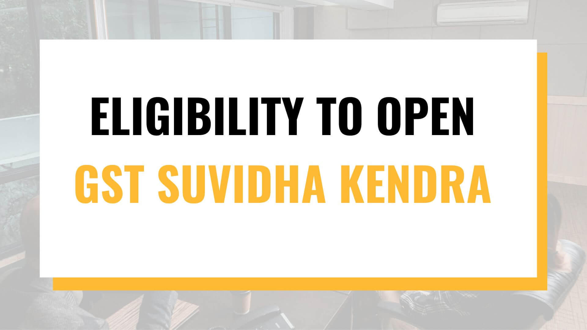 Eligibility to Open GST suvidha kendra